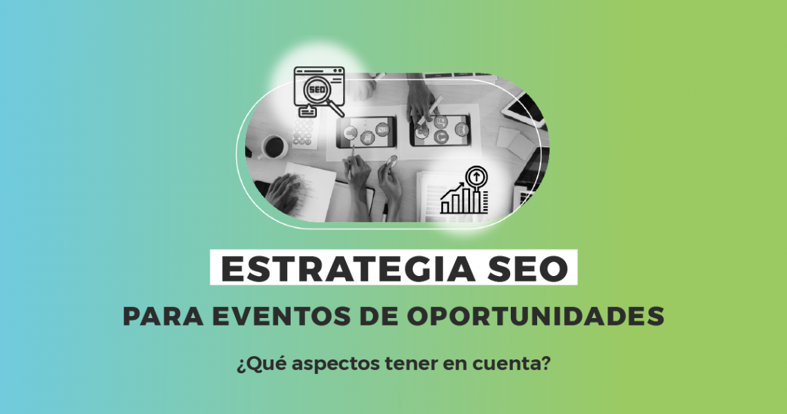 Estrategia SEO para los eventos de oportunidades