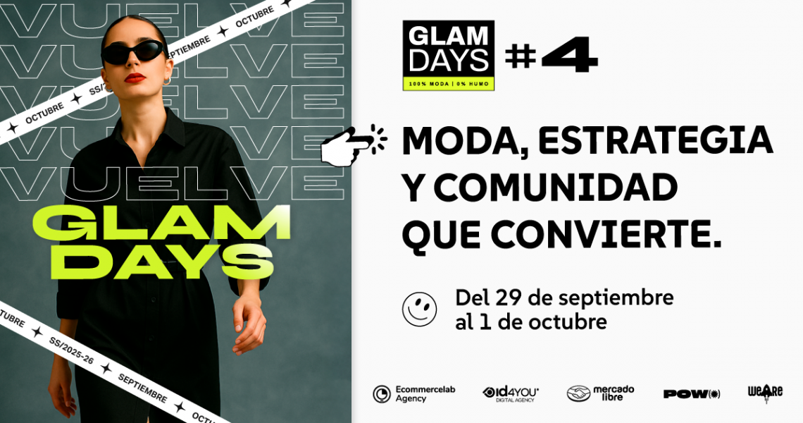 Vuelve GlamDays #4 Moda, estrategia y comunidad que convierte Del 29 de septiembre al 1 de octubre
