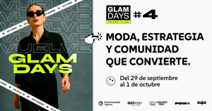 Vuelve GlamDays #4 Moda, estrategia y comunidad que convierte Del 29 de septiembre al 1 de octubre